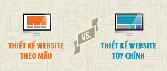So sánh thiết kế web theo yêu cầu và sử dụng web mẫu