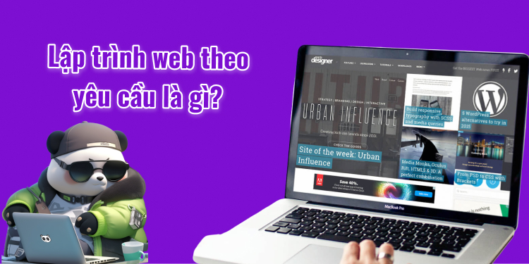 Thiết kế web theo yêu cầu là gì? Ưu điểm vượt trội của sự độc bản