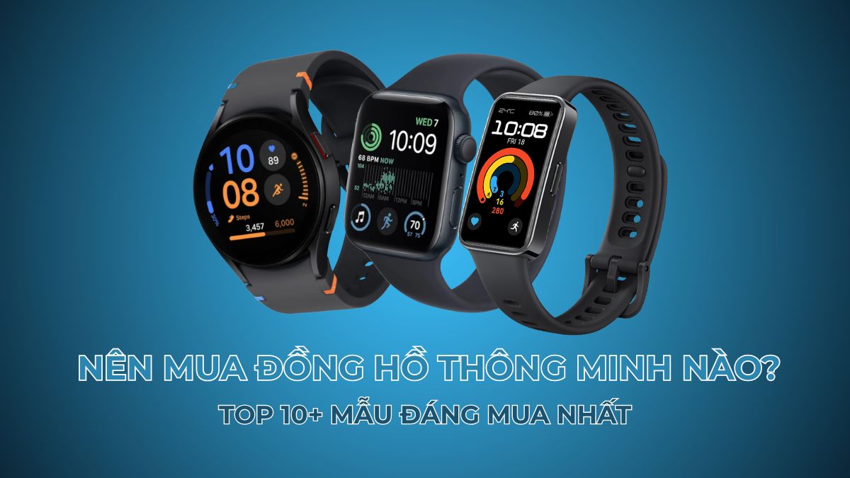 Top 10 đồng hồ thông minh tốt nhất đáng mua năm 2026